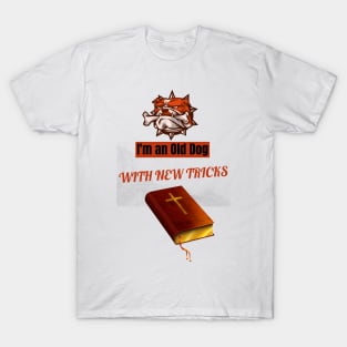 I'm an old dog with new tricks T-Shirt